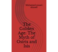 The Golden Age: The Myth of Osiris and Isis: 1 (Egyptology)