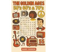 The Golden Ages Word Search: 55 Nostalgic Puzzles Celebrating the 50s, 60s & 70s. A Large-Print Puzzle Book Featuring Retro Music, Fashion, Movies, ... Decades - Perfect for Adults & Seniors
