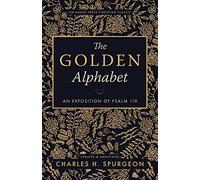 The Golden Alphabet: An Exposition of Psalm 119