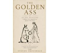 The Golden Ass - An Epic Retelling: A Modern Verse Adaptation of Apuleius' Masterpiece