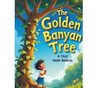 The Golden Banyan Tree - A Tale from Bengal: 6 (South Asian Fairy Tales: Once Upon a Dream)