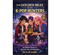 THE GOLDEN BEAT OF THE KPOP HUNTERS: An Easter Quest to Recover the Lost Rhythm