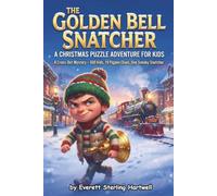 The Golden Bell Snatcher: A Christmas Puzzle Adventure for Kids: A Cross-Out Mystery · 500 Kids, 19 Pigpen Clues, One Sneaky Snatcher [Ages 7-12 years]