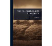 The Golden Book Of John Owen