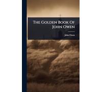 The Golden Book Of John Owen