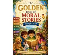 The Golden Book of Moral Stories for Age 4 to 10