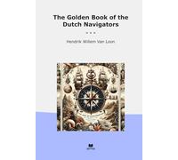 The Golden Book of the Dutch Navigators (Classic Books)