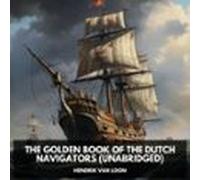 The Golden Book of the Dutch Navigators (Unabridged)