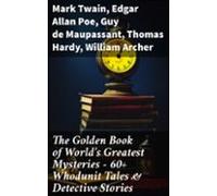 The Golden Book Of Worlds Greatest Mysteries - 60+ Whodunit Tales &amp
