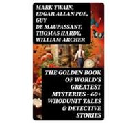 The Golden Book Of Worlds Greatest Mysteries - 60+ Whodunit Tales &