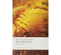 The Golden Bough: A Study in Magic and Religion (Oxford World’s Classics)