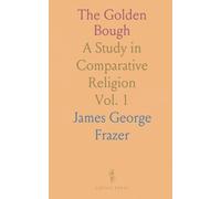 The Golden Bough: A Study in Comparative Religion