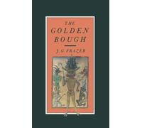 The Golden Bough: A Study in Magic and Religion