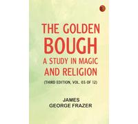 The Golden Bough: A Study in Magic and Religion (Third Edition Vol. 03 of 12)