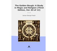 The Golden Bough: A Study in Magic and Religion (Third Edition, Vol. 03 of 12) (Classic Books)
