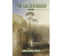 The Golden Bough: A Study of Magic and Religion: Volume II