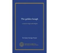 The golden bough (v.9): a study in magic and religion