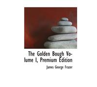 The Golden Bough Volume I, Premium Edition