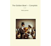 The Golden Bowl - Complete (Classic Books)
