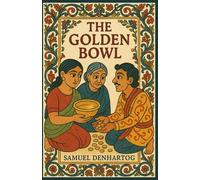 The Golden Bowl: Jataka Tale Rhymes: 3
