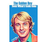 The Golden Boy: Owen Wilson's Iconic Roles