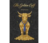 The Golden Calf: The adventures of swindler Ostap Bender, the sequel to The Twelve Chairs (Annotated)