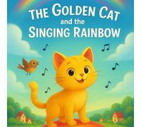 The Golden Cat and the Singing Rainbow