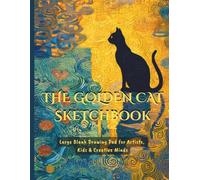 The Golden Cat Sketchbook: Large Blank Cat Sketchbook for Artists, Kids & Creative Minds | Art Nouveau-Inspired Vintage Gold Aesthetic Gift for Cat Lovers
