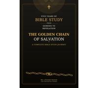The Golden Chain of Salvation Bible Study: God's Eternal Plan of Redemption from Genesis to Revelation