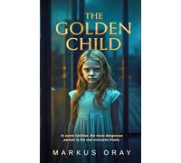 The Golden Child: A Psychological Thriller of Control, Silence, and Family Collapse