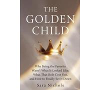 The Golden Child: Why Being the Favorite Wasn't What It Looked Like, What That Role Cost You, and How to Finally Set It Down