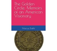 The Golden Circle: Memoirs of an American Visionary