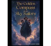 The Golden Compass of the Sky-Sailors (The Compass of Destiny)