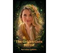 The Golden Corn Forest: A Fairy Tale Inspired by True Life