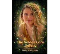 The Golden Corn Forest: A Fairy Tale Inspired by True Life