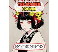 The Golden Crown Coloring Book: Colouring Pages Of Multicultural Queens Royal Women Noble Lady Girl Princess Empress Castle Kingdom Imperial Majesty ... Mindfulness | For Kids Adult Teen Senior
