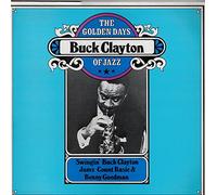 The Golden Days Of Jazz (Swingin' Buck Clayton Jams Count Basie & Benny Goodman)