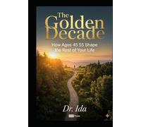 The Golden Decade: How Ages 45-55 Shape the Rest of Your Life