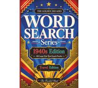 The Golden Decades: 1940s Edition: 100 Word Search Puzzles Celebrating the 1940s | Travel Edition (The Golden Decades Word Search Series Travel Editions)