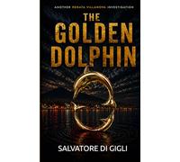 The Golden Dolphin: Femicide, Drugs, and Racism in the new investigation of Deputy Prosecutor Renata Villanova: 2 (Renata Villanova Investigations)