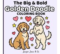 The Golden Doodle Coloring Book: Big and Bold Golden Doodle Dog Coloring Book for Kids, Teens, and Adults (The Cozy Big and Bold Series)