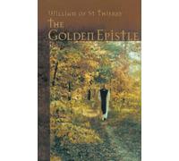 The Golden Epistle: A Letter to the Brethren at Mont Dieu: 12 (Cistercian Fathers)