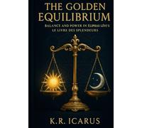 The Golden Equilibrium: Balance and Power in Éliphas Lévi’s Le Livre des Splendeurs (A Mystical Deep Dive)