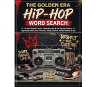 The Golden Era Hip-Hop Word Search: 56 Word Search Puzzles Celebrating 80s & 90s Hip-Hop Culture, Legendary Artists, DJs, Producers, Slang, Fashion, and the History of Rap