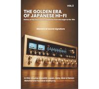 The Golden Era of Japanese Hi-Fi - Vol.2: Masters of the Sound Signature (Alta Fedeltà By Maurizio Giannotti)