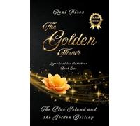 The Golden Flower (Black Edition): The Blue Island and the Golden Destiny: 1 (Legends of the Caribbean)