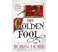 The Golden Fool: An epic fantasy fiction novel from the Sunday Times bestselling author: Book 2 (The Tawny Man Trilogy)