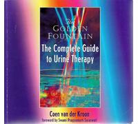The Golden Fountain: Complete Guide to Urine Therapy