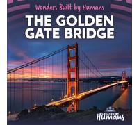 The Golden Gate Bridge (Wonders Built by Humans)