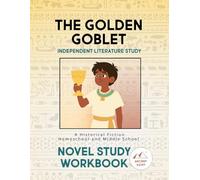 The Golden Goblet Independent Literature Study: Historical Fiction Homeschool and Middle Grade Ancient Egypt Novel Study Workbook